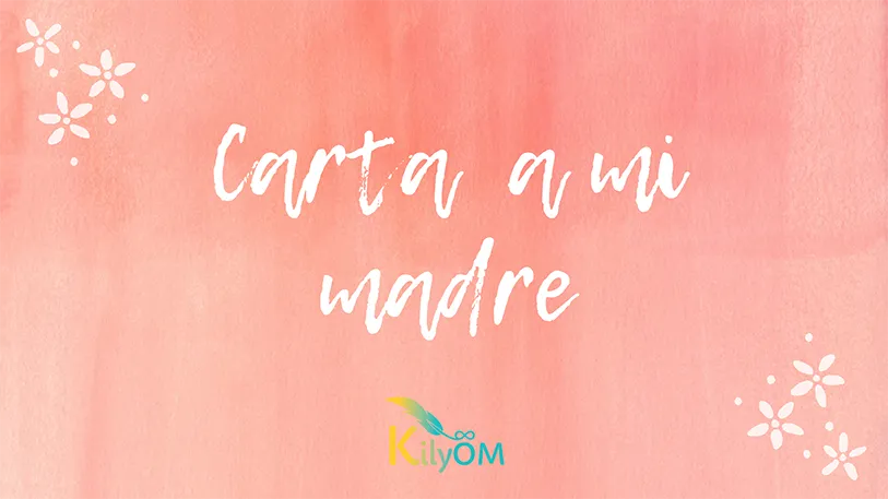 Carta a mi madre KilyOM