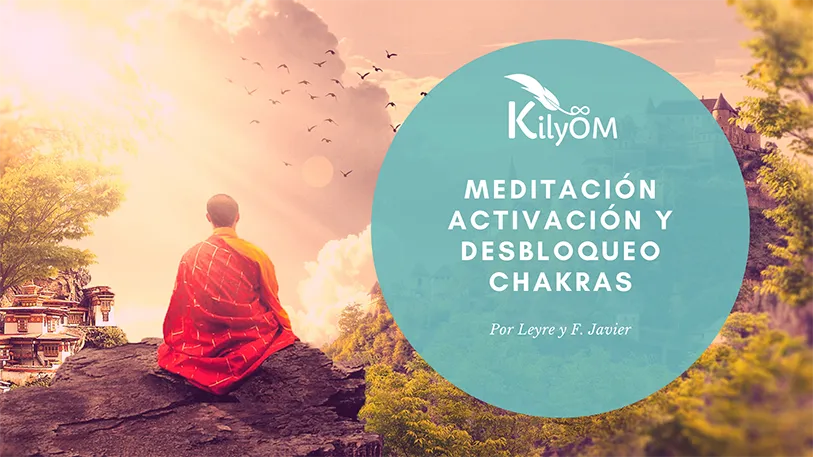 Meditacion activacion chakras Kilyom