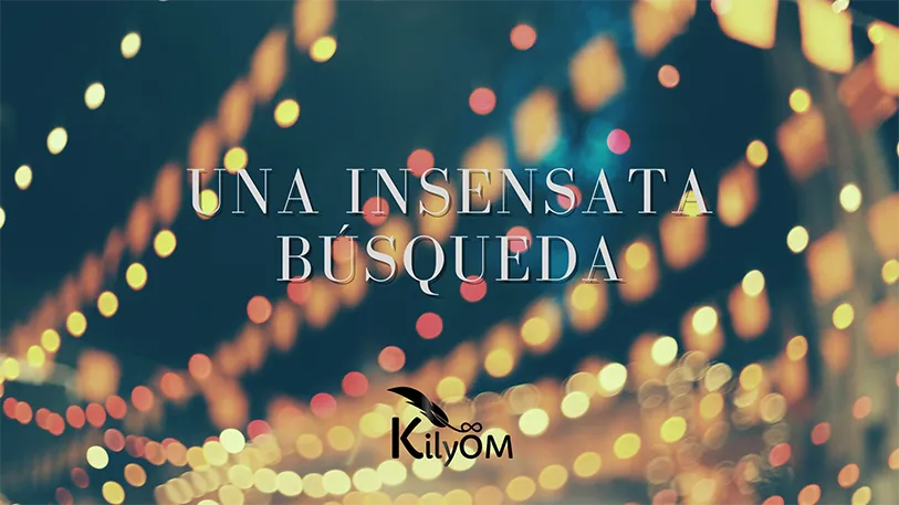 Una insensata busqueda KilyOM