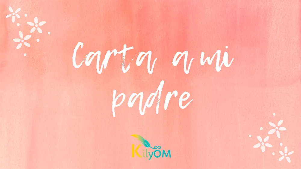 Carta a mi padre KilyOM