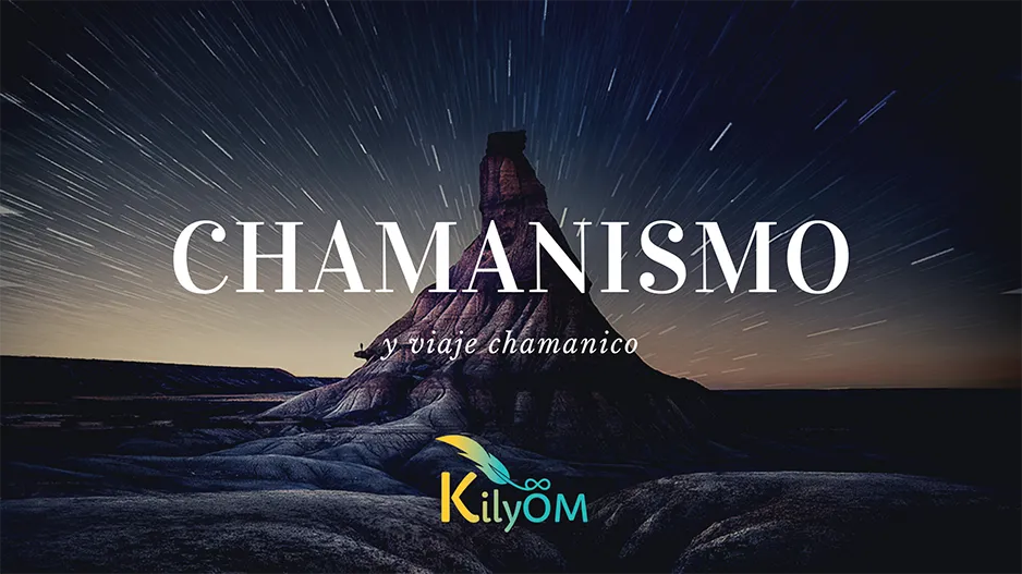 Chamanismo y viaje chamanico KilyOM