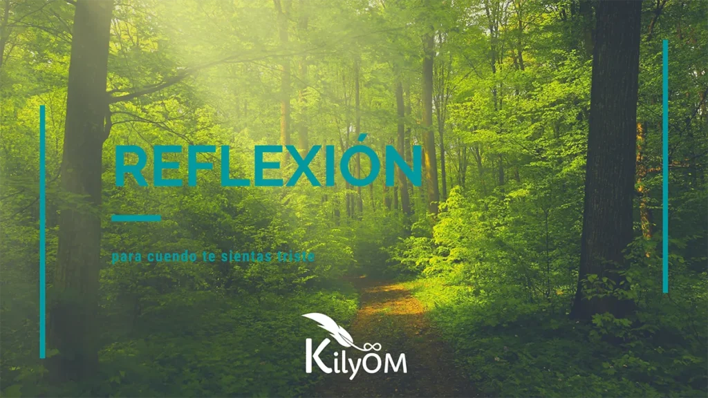 Reflexion para cuando te sientas triste KilyOM 1