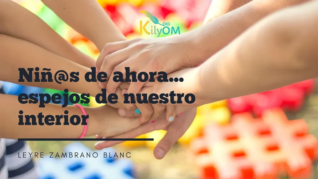 Ninos de ahora espejos de nuestro interior KilyOM